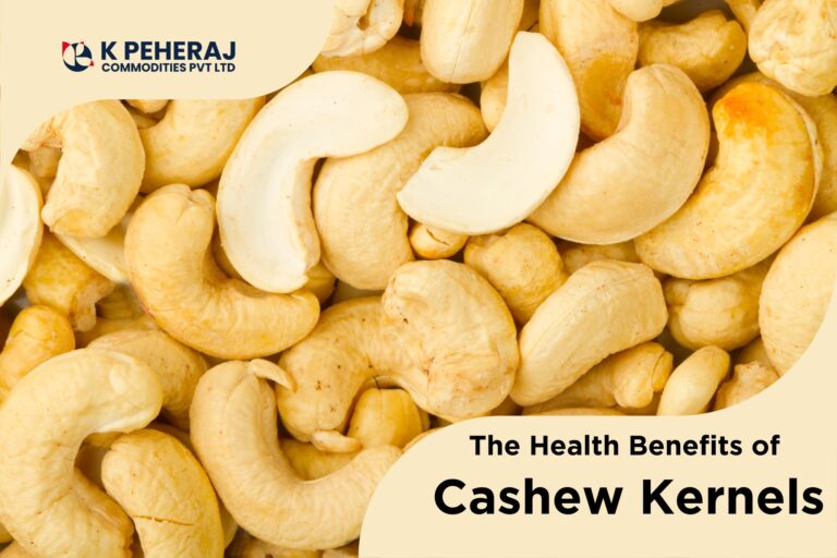 blog post banner of The Health Benefits of Cashew Kernels blogpost of K Peheraj Commodities pvt ltd.